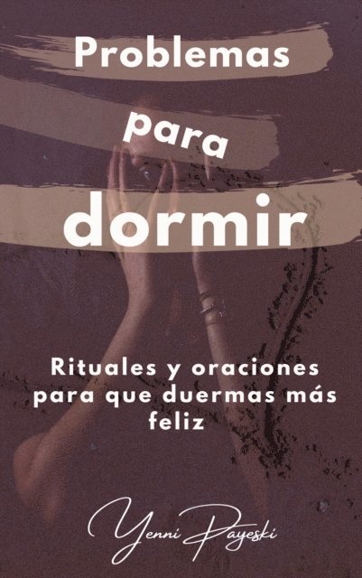 Yenni Payeski - Basta de mal dormir. Mejora tus problemas de sueno con una mirada espiritual, E-bok. Tillgänglighet: Lägg i varukorg
