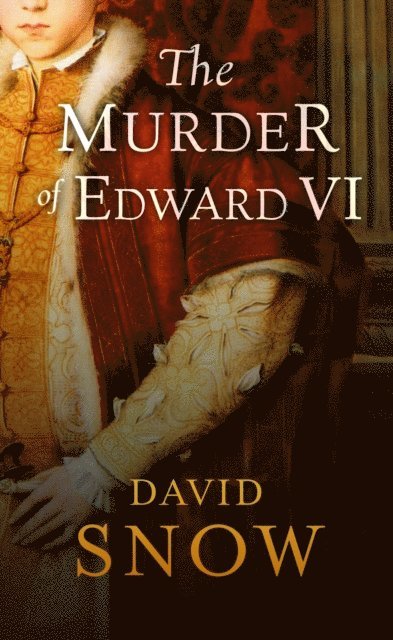 David Snow - Murder of Edward VI, E-bok