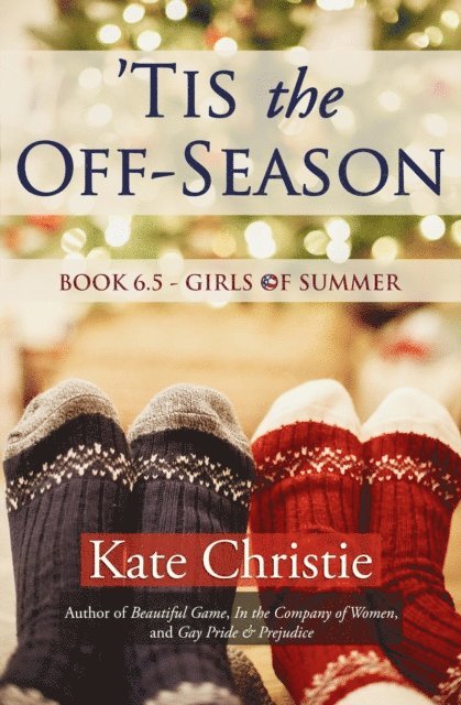 Kate Christie - 'Tis the Off-Season: Book 6.5 of Girls of Summer, E-bok
