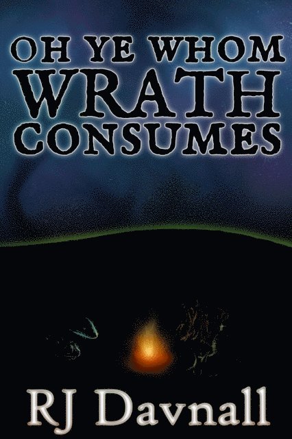 R. J. Davnall - Oh Ye Whom Wrath Consumes, E-bok
