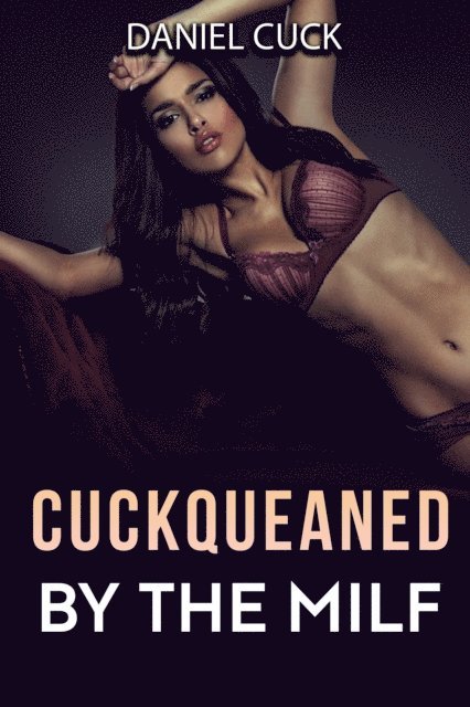 Daniel Cuck - Cuckqueaned by the Milf, E-bok. Tillgänglighet: Lägg i varukorg