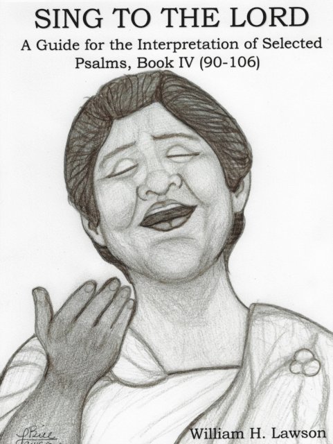 William Lawson - Sing To The Lord: A Guide for the Interpretation of Selected Psalms, Book IV (90-106), E-bok