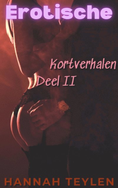 Hannah Teylen - Erotische Kortverhalen Deel 2, E-bok