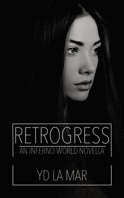 YD La Mar - Retrogress: An Inferno World Novella, E-bok