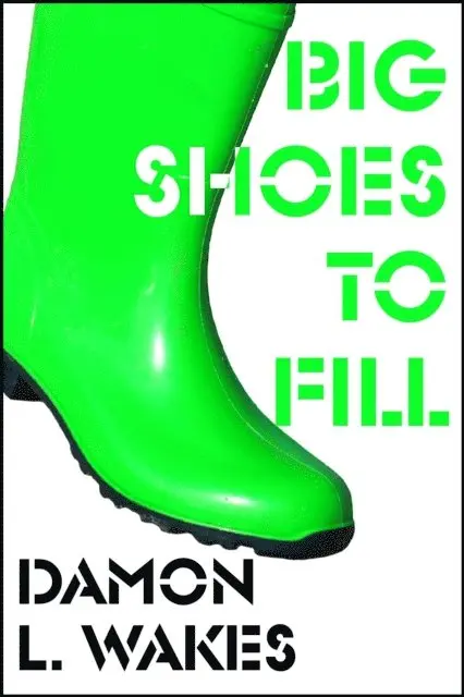 Damon L. Wakes - Big Shoes To Fill, E-bok. Tillgänglighet: Lägg i varukorg
