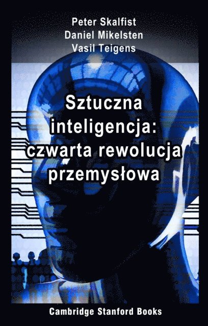 Vasil Teigens, Daniel Mikelsten, Peter Skalfist - Sztuczna inteligencja: czwarta rewolucja przemyslowa, E-bok