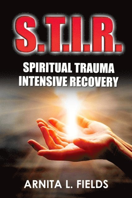 Arnita L. Fields - S.T.I.R. Spiritual Trauma Intensive Recovery, E-bok. Tillgänglighet: Lägg i varukorg