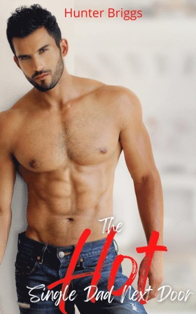 Hunter Briggs - Hot Single Dad Next Door, E-bok