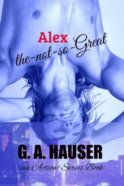 GA Hauser - Alex The Not So Great, E-bok