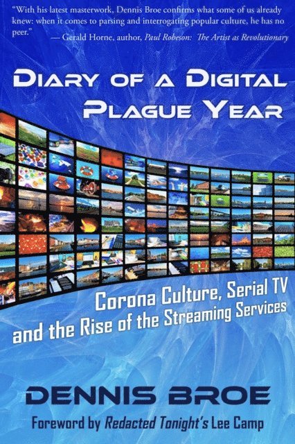 Dennis Broe - Diary of a Digital Plague Year: Corona Culture, Serial TV and The Rise of The Streaming Services, E-bok