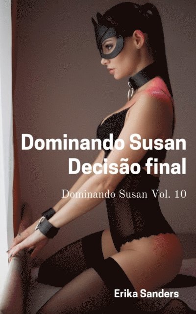 Erika Sanders - Dominando Susan. Decisao final, E-bok
