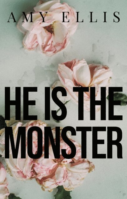 Amy Ellis - He is the Monster, E-bok