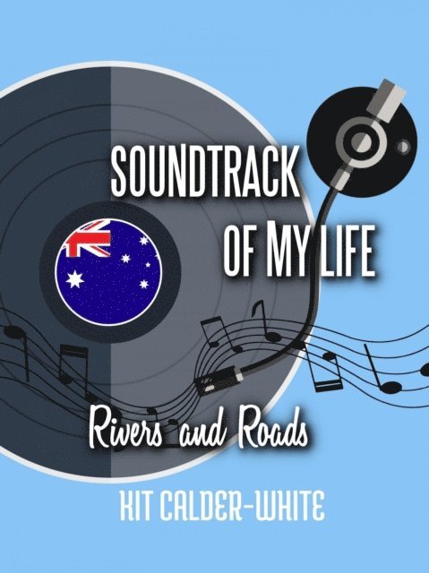 Kit Calder-White - Soundtrack Of My Life: Rivers and Roads, E-bok
