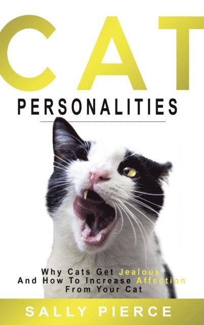 Sally Pierce - Cat Personalities: Why Cats Get Jealous and How to Increase Affection from Your Cat, E-bok. Tillgänglighet: Lägg i varukorg