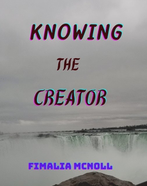 Fimalia McNoll - Knowing the Creator, E-bok. Tillgänglighet: Lägg i varukorg