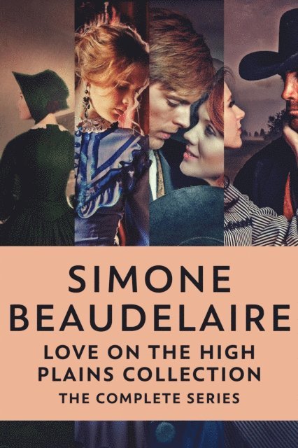 Simone Beaudelaire - Love On The High Plains Collection: The Complete Western Romance Series, E-bok