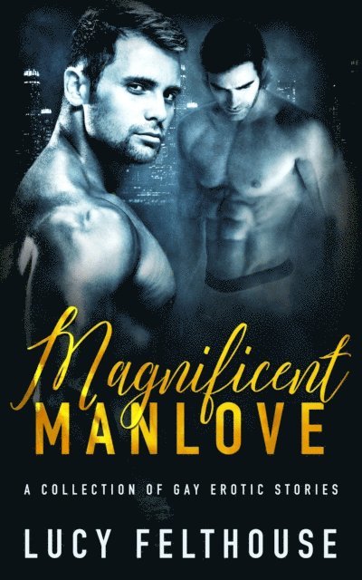 Lucy Felthouse - Magnificent Manlove, E-bok