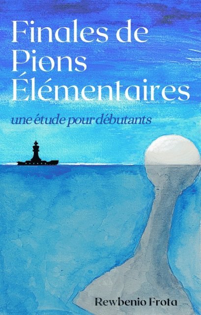 Finales de Pions Elementaires: une Etude pour Debutants