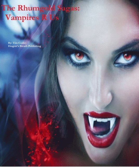 Tim Conley - Rhumgold Sagas: Vampires R Us, E-bok