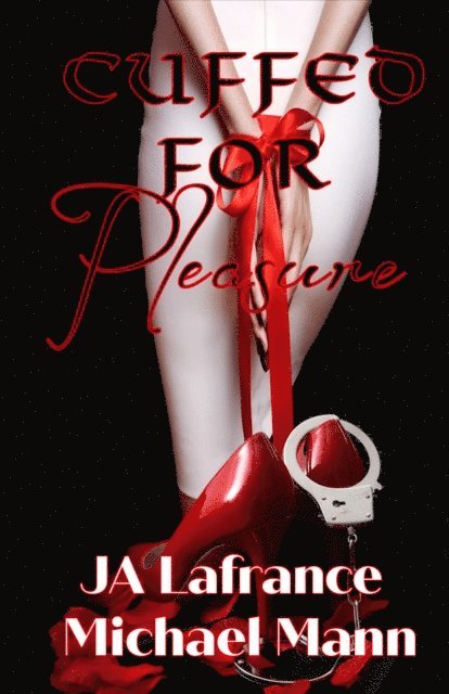 Michael Mann, JA Lafrance - Cuffed For Pleasure, E-bok