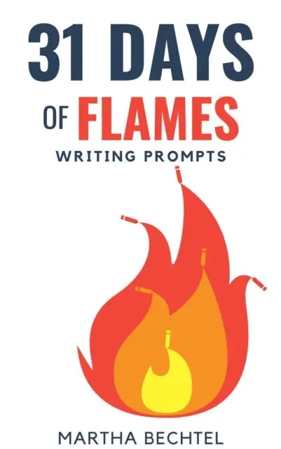 Martha Bechtel - 31 Days of Flames (Writing Prompts), E-bok. Tillgänglighet: Lägg i varukorg