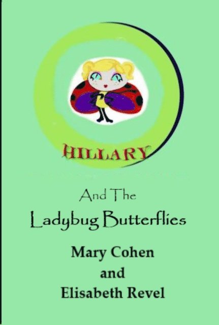Mary Cohen, Elisabeth Revel - Hillary and the Ladybug Butterflies, E-bok