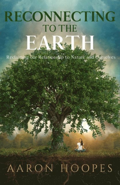Aaron Hoopes - Reconnecting to the Earth, E-bok. Tillgänglighet: Lägg i varukorg