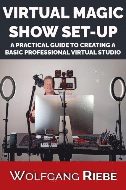 Wolfgang Riebe - Virtual Magic Show Set-Up, E-bok