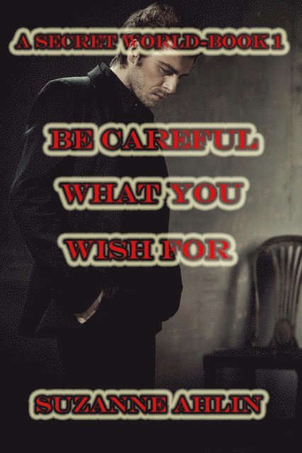 SuZanne Ahlin - Be Careful What You Wish For, E-bok