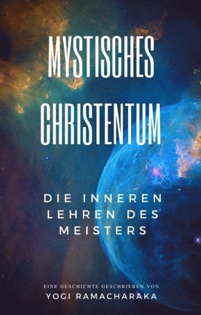 Yogi Ramacharaka - Mystisches Christentum, E-bok