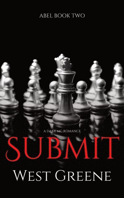 West Greene - Submit: A Dark MC Romance [Abel Trilogy Book 2], E-bok