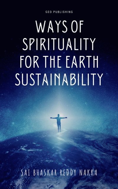 Sai Bhaskar Reddy Nakka - Ways of Spirituality for the Earth Sustainability, E-bok. Tillgänglighet: Lägg i varukorg