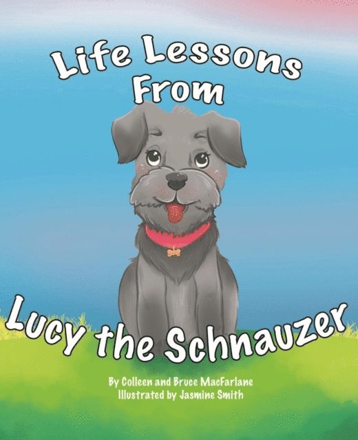 Bruce MacFarlane, Colleen MacFarlane - Life Lessons from Lucy the Schnauzer, E-bok