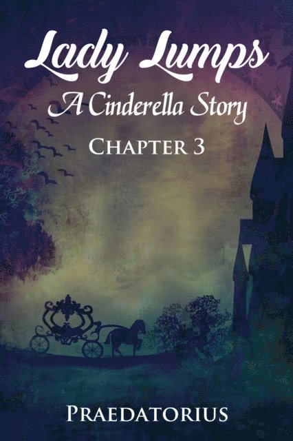 Praedatorius - Lady Lumps: A Cinderella Story, Chapter 3, E-bok. Tillgänglighet: Lägg i varukorg