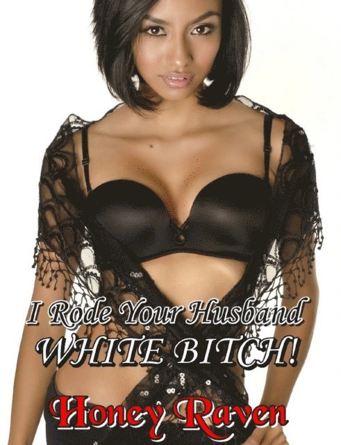 Honey Raven - I Rode Your Husband, White Bitch!, E-bok
