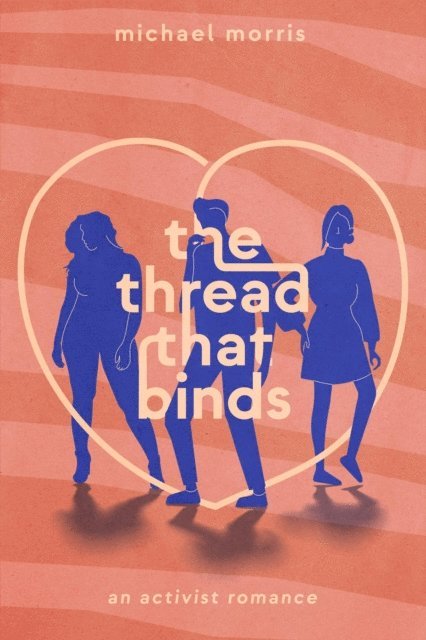 Michael Morris - Thread That Binds an Activist Romance, E-bok