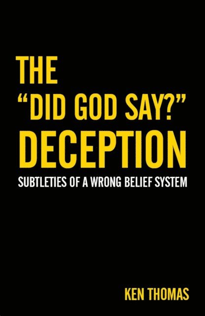 Ken Thomas - &quote;Did God Say?&quote; Deception, E-bok