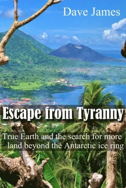 Dave James - Escape from Tyranny: True Earth and the Search for More Land beyond the Antarctic Ice Ring, E-bok. Tillgänglighet: Lägg i varukorg