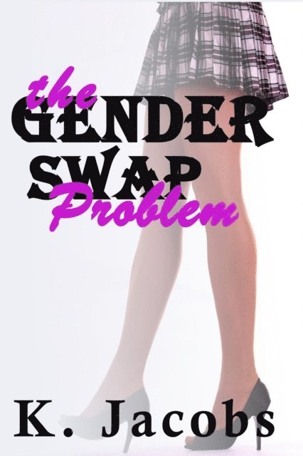 K. Jacobs - Gender Swap Problem - Book 1, E-bok