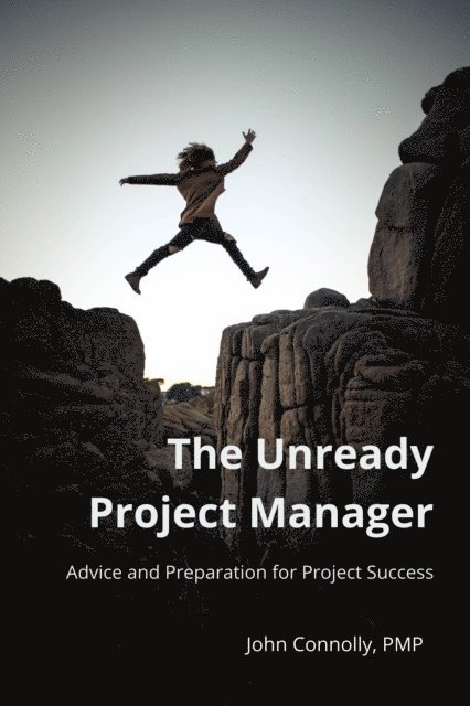 John Connolly - Unready Project Manager: Advice and Preparation for Project Success, E-bok