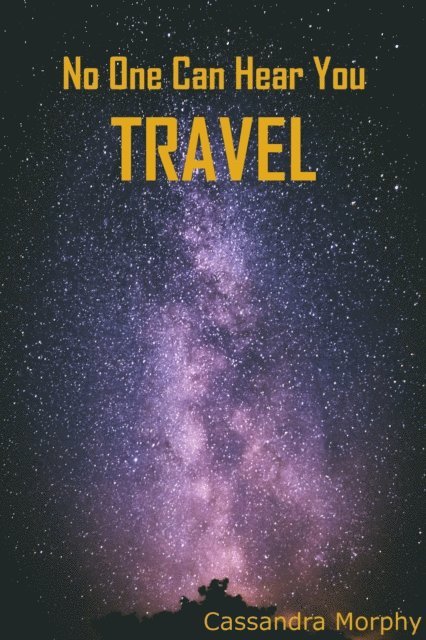 Cassandra Morphy - No One Can Hear You Travel, E-bok