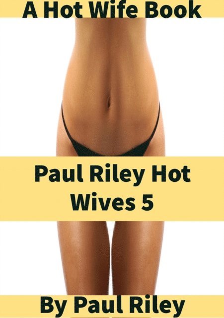Paul Riley - Paul Riley Hot Wives 5, E-bok
