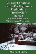 20 Easy Christmas Carols For Beginners Euphonium Book 2 Treble Clef Edition