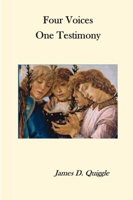 James D. Quiggle - Four Voices, One Testimony, E-bok