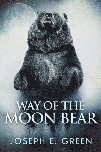 Joseph E. Green - Way of the Moon Bear, E-bok