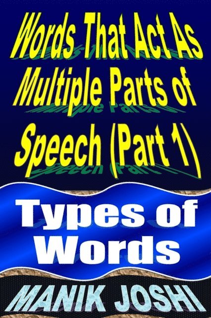 Manik Joshi - Words That Act as Multiple Parts of Speech (PART 1): Types of Words, E-bok. Tillgänglighet: Lägg i varukorg