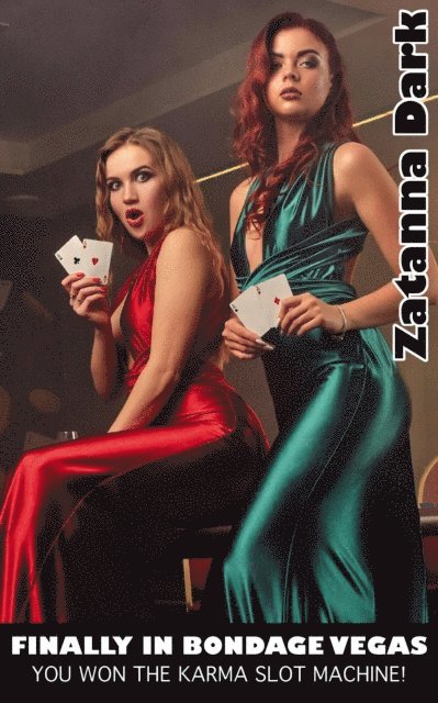 Zatanna Dark - Finally In Bondage Vegas: You Won The Karma Slot Machine!, E-bok