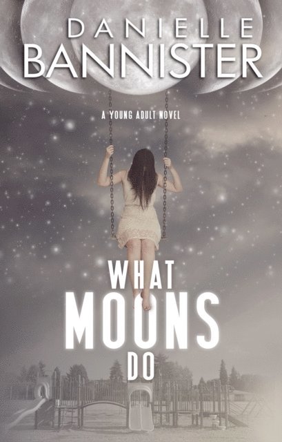 Danielle Bannister - What Moons Do, E-bok
