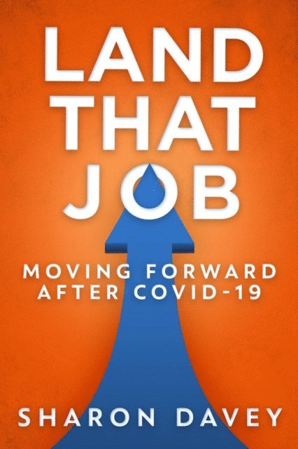 Sharon Davey - Land That Job - Moving Forward After Covid-19, E-bok