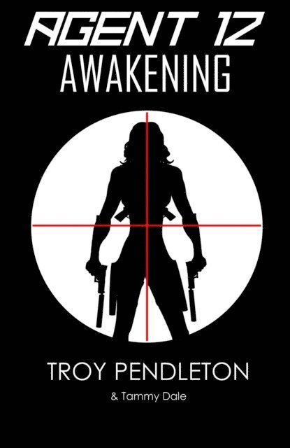 Tammy Dale, Troy Pendleton - Agent 12: Awakening, E-bok. Tillgänglighet: Lägg i varukorg